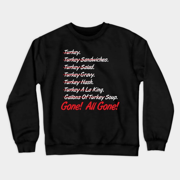 Turkey All Gone Crewneck Sweatshirt by BrainSmash